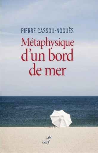 MÉTAPHYSIQUE D'UN BORD DE MER -  CASSOU-NOGUES PIERRE - Editions du Cerf