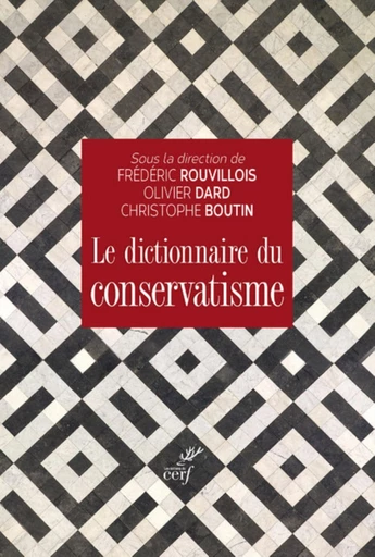 LE DICTIONNAIRE DU CONSERVATISME -  DARD OLIVIER - Editions du Cerf