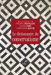 LE DICTIONNAIRE DU CONSERVATISME