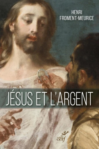 JÉSUS ET L'ARGENT -  FROMENT-MEURICE HENRI - Editions du Cerf