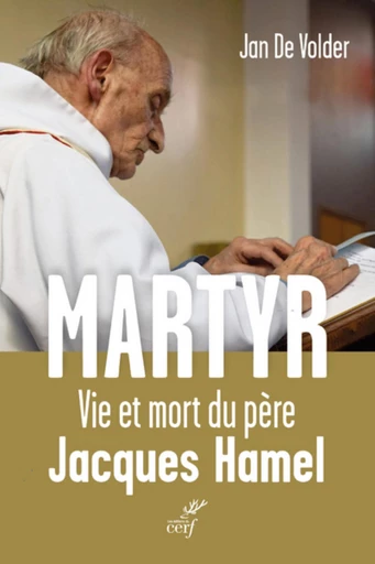 MARTYR. VIE ET MORT DU PÈRE JACQUES HAMEL -  DE VOLDER JAN - Editions du Cerf