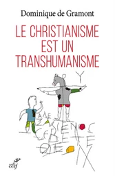 LE CHRISTIANISME EST UN TRANSHUMANISME