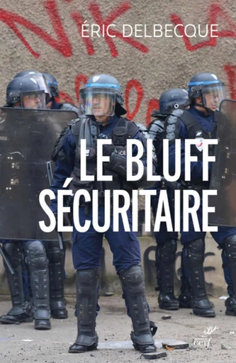 LE BLUFF SÉCURITAIRE -  DELBECQUE ERIC - Editions du Cerf