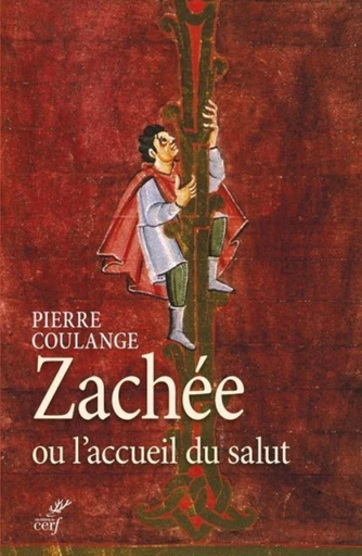 ZACHÉE OU L'ACCUEIL DU SALUT -  COULANGE PIERRE - Editions du Cerf