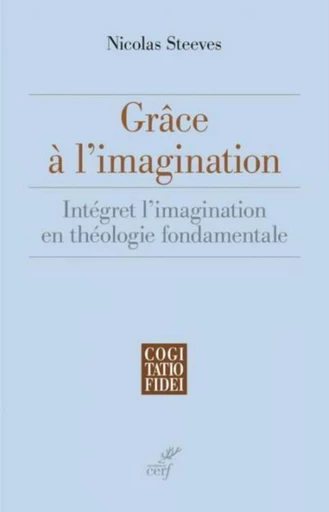 GRÂCE À L'IMAGINATION -  STEEVES NICOLAS - Editions du Cerf