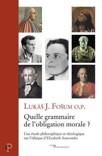 QUELLE GRAMMAIRE DE L'OBLIGATION MORALE ? - UNE ETUDE PHILOSOPHIQUE ET THEOLOGIQUE SUR L'ETHIQUE D'E -  FOSUM LUKAS J - Editions du Cerf