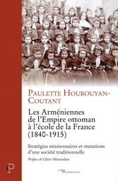 LES ARMENIENNES DE L'EMPIRE OTTOMAN A L'ECOLE DE LA FRANCE (1840-1915)