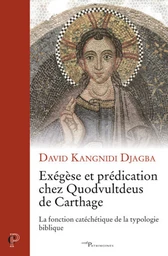 EXEGESE ET PREDICATION CHEZ QUODVULTDEUS DE CARTHAGE - LA FONCTION CATECHETIQUE DE LA TYPOLOGIE BIBL