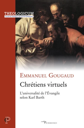 CHRETIENS VIRTUELS - L'UNIVERSALITE DE L'EVANGILESELON KARL BARTH -  GOUGAUD EMMANUEL - Editions du Cerf