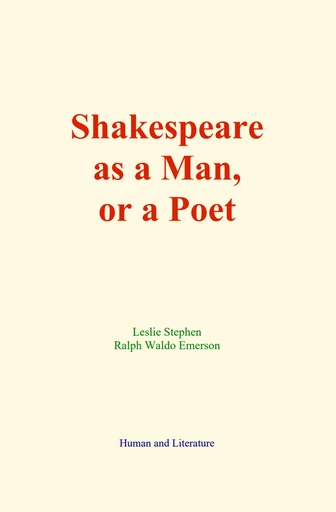 Shakespeare as a Man, or a Poet - Leslie Stephen, Ralph Waldo Emerson - Human and Literature Publishing