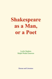 Shakespeare as a Man, or a Poet