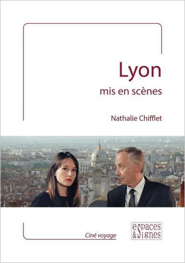 Lyon mis en scènes - Nathalie Chifflet - Espaces et signes