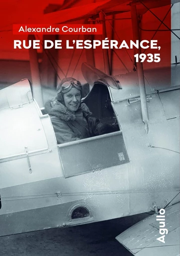 Rue de l'Espérance, 1935 - Alexandre Courban - Agullo Editions