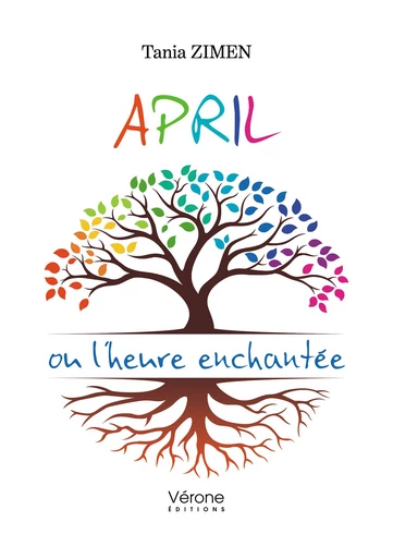 April ou l'heure enchantée - Tania Zimen - Editions Vérone