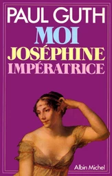 Moi, Joséphine, impératrice