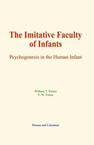 The Imitative Faculty of Infants - William T. Preyer, F. W. Farrar - Human and Literature Publishing