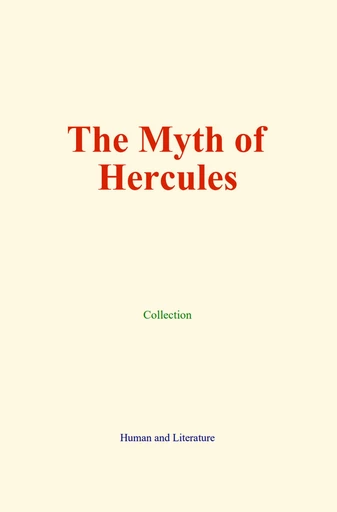 The Myth of Hercules -  Collection, William Adams, Alfred J. Church - Human and Literature Publishing