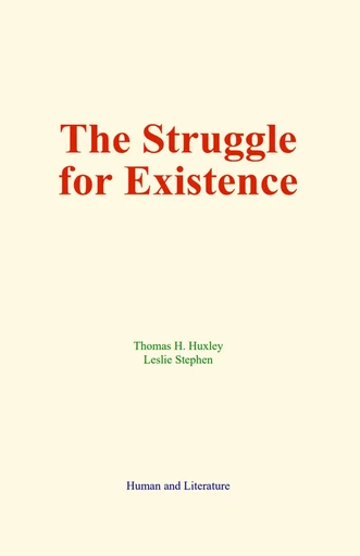 The Struggle for Existence - Thomas Henry Huxley, Leslie Stephen - Human and Literature Publishing