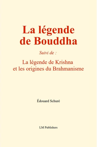 La légende de Bouddha - Edouard Schuré - LM Publishers