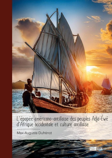 L’épopée américano-antillaise des peuples adja-éwé d’Afrique occidentale et culture antillaise - Max-Auguste Dufrénot - Publibook