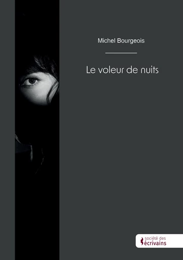 Le voleur de nuits - Michel Bourgeois - Société des écrivains