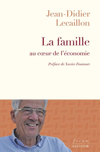 La famille au cœur de l’économie - Jean-DIdier Lecaillon - Éditions Salvator