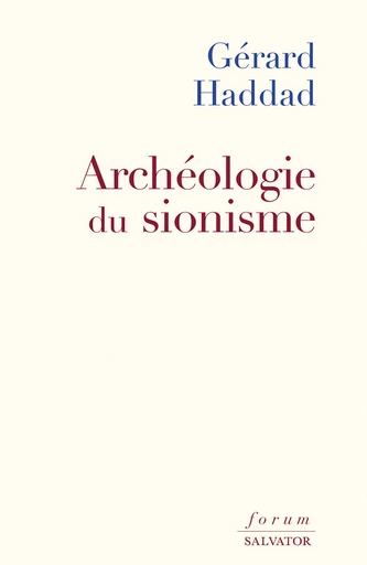 Archéologie du sionisme - Gérard Haddad - Éditions Salvator