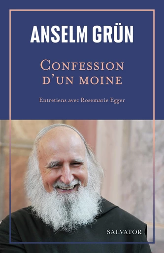 Confession d'un moine : Entretiens avec Rosemarie Egger - Anselm Grün, Rosemarie Egger - Éditions Salvator