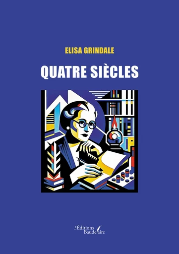 Quatre siècles - Elisa Grindale - Éditions Baudelaire