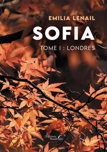 Sofia – Tome I - Emilia Lenail - Éditions Baudelaire