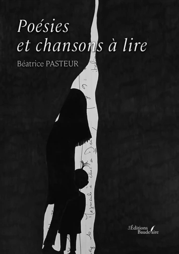 Poésies et chansons à lire - Pasteur Béatrice - Éditions Baudelaire