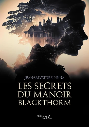 Les secrets du manoir Blackthorm - Jean-Salvatore Pinna - Éditions Baudelaire