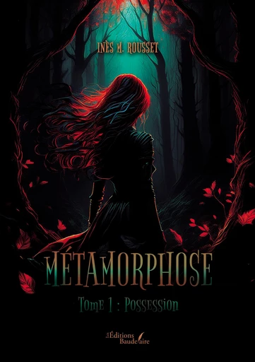 Métamorphose – Tome 1 - M. Inès Rousset - Éditions Baudelaire