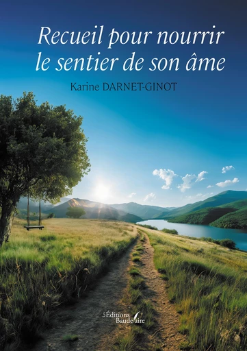 Recueil pour nourrir le sentier de son âme - Darnet-Ginot Karine - Éditions Baudelaire