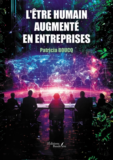 L'être humain augmenté en entreprises - Patricia Boucq - Éditions Baudelaire