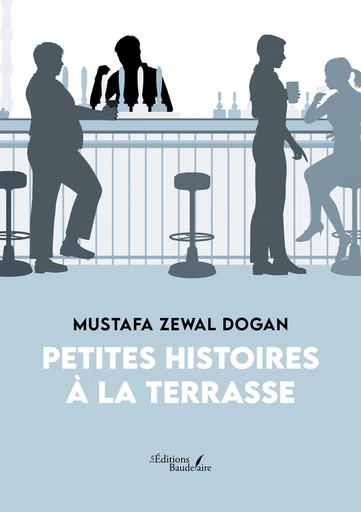 Petites histoires à la terrasse - Dogan Mustafa Zewal - Éditions Baudelaire