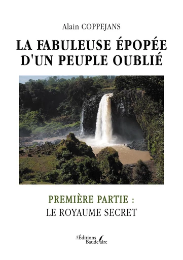 La fabuleuse épopée d'un peuple oublié - Alain Coppejans - Éditions Baudelaire