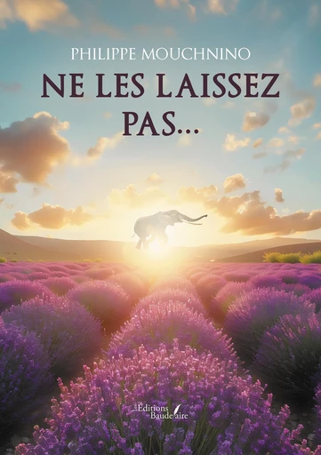 Ne les laissez pas… - Philippe Mouchnino - Éditions Baudelaire