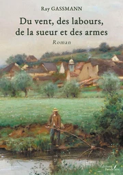 Du vent, des labours, de la sueur et des armes