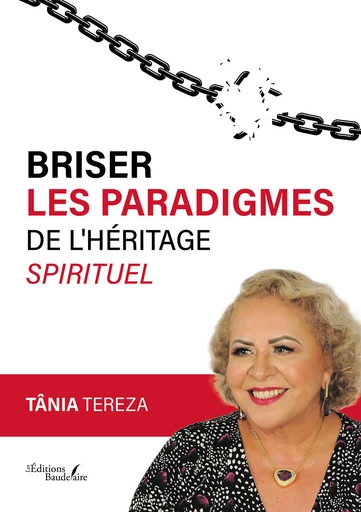 Briser les paradigmes de l'héritage spirituel - Tereza Tânia - Éditions Baudelaire