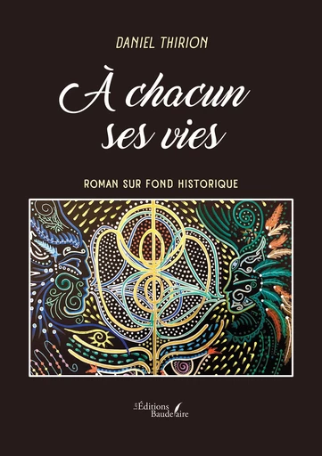 À chacun ses vies - Thirion Daniel - Éditions Baudelaire