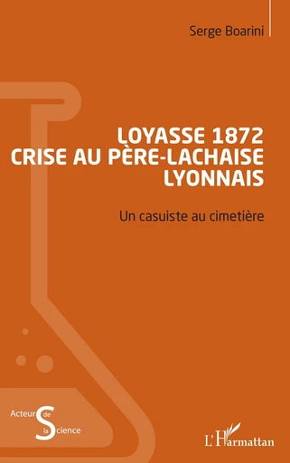 Loyasse 1872 - Crise au Père-Lachaise lyonnais - Serge Boarini - Editions L'Harmattan