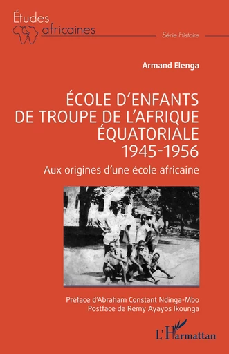 École d’enfants de troupe de l’Afrique équatoriale - 1945-1956 - Armand Elenga - Editions L'Harmattan