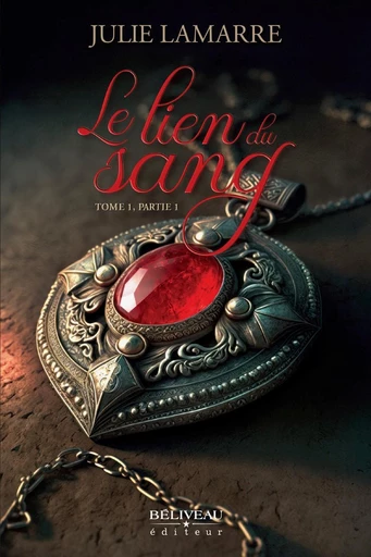 Le lien du sang - Tome 1, Partie 1 - Julie Lamarre - Béliveau Éditeur