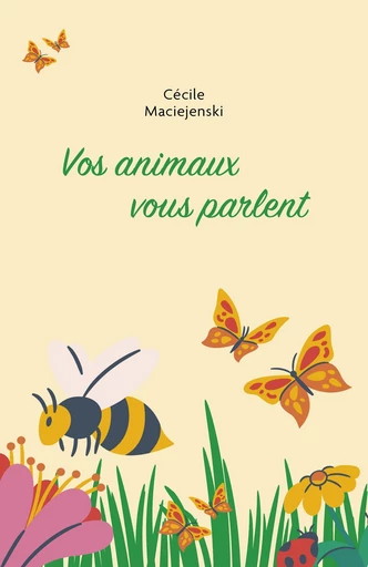 Vos animaux vous parlent - Cécile Maciejenski - Librinova