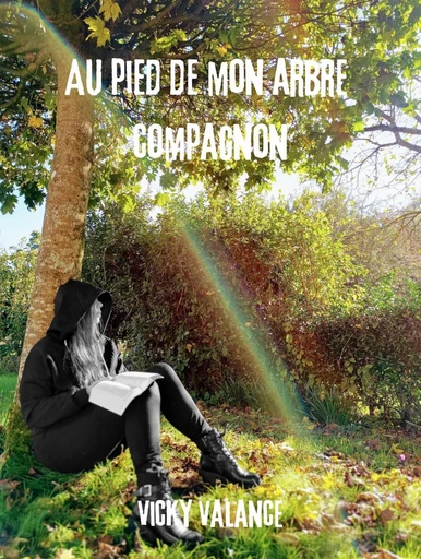 Au pied de mon arbre compagnon - Vicky VALANCE - Librinova