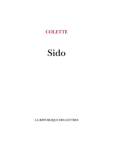 Sido - Colette Colette - République des Lettres