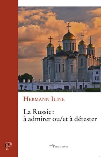 LA RUSSIE : A ADMIRER ET/OU A DETESTER -  ILINE HERMANN - Editions du Cerf