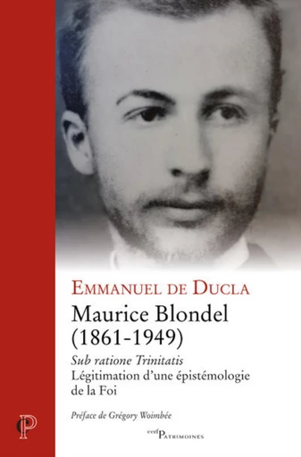 MAURICE BLONDEL (1861-1949) SUB RATIONE TRINITATIS- LEGITIMATION D'UNE EPISTEMOLOGIE DE LA FOI -  DUCLA EMMANUEL DE - Editions du Cerf