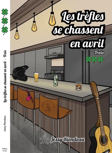 Les trèfles se chassent en avril - Tome 3 - Jessy Riendeau - Lo-Ély